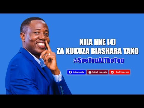 , title : 'Njia Nne (4) Za Kukuza Biashara Yako - Joel Nanauka'