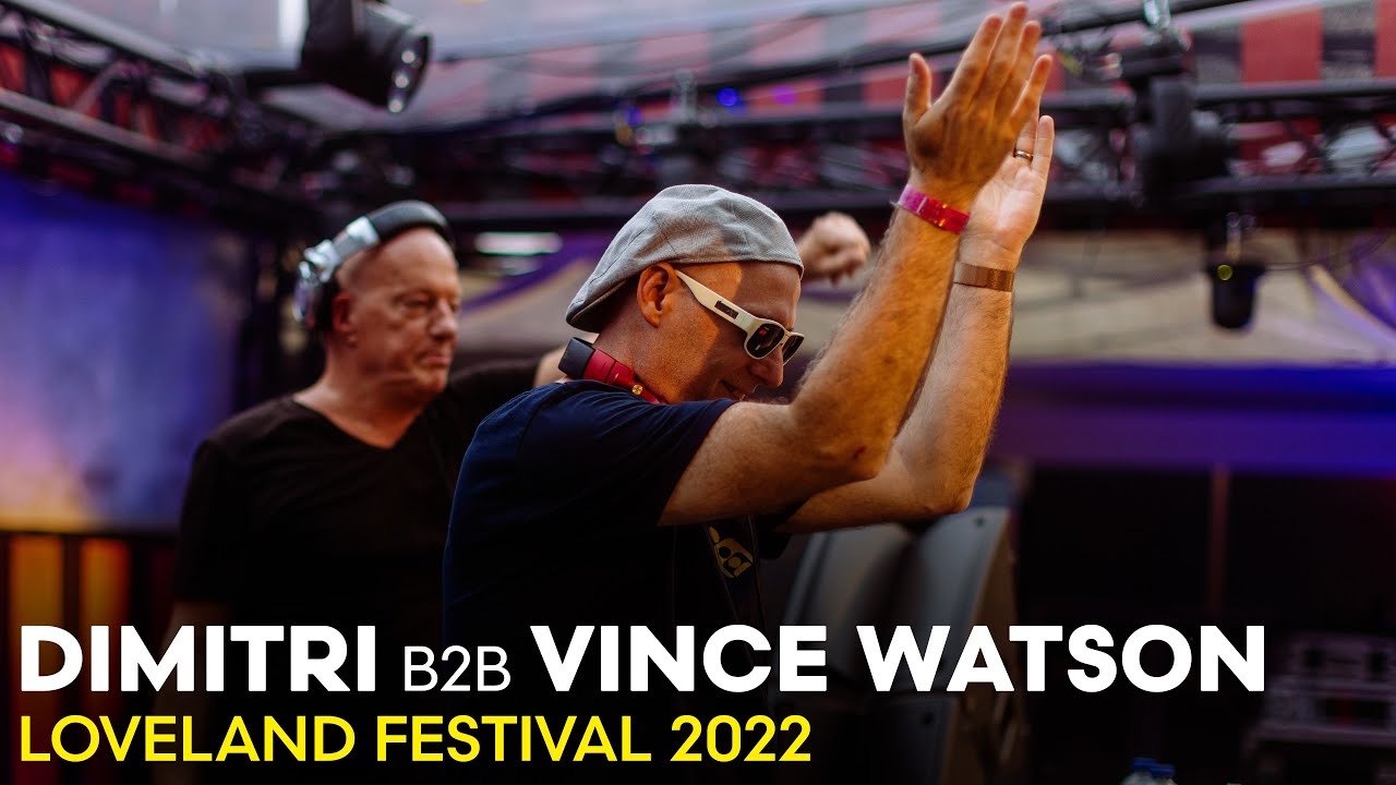 Vince Watson b2b Dimitri - Live @ Loveland Festival 2022