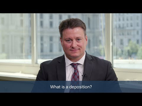 What is a Deposition? • What is a Deposition?
