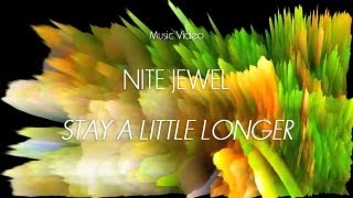 Nite Jewel - "Stay a Little Longer" (Official Music Video)