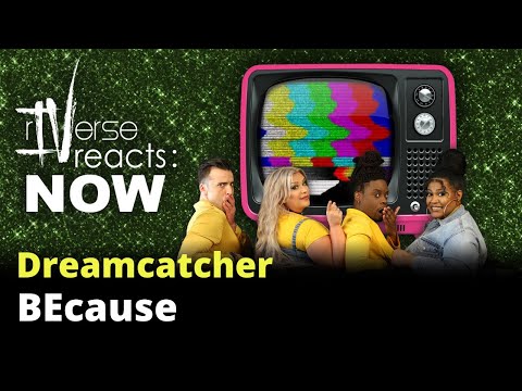 rIVerse Reacts: NOW - BEcause by Dreamcatcher (MV Reaction)