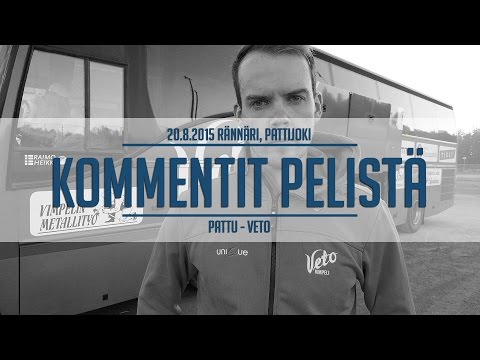20.8.2015 PattU - Veto kommentit pelistä