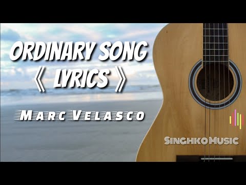 Ordinary Song 《Lyrics》   - Marc Velasco