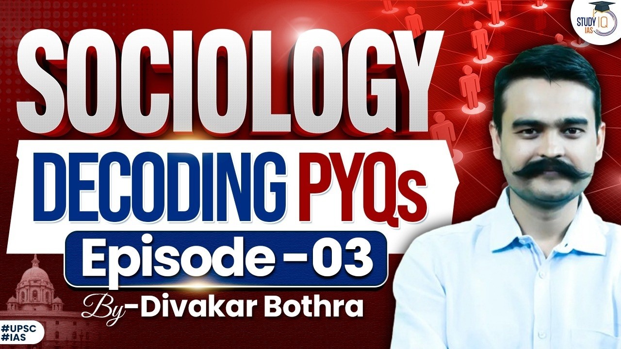 Decoding Sociology PYQs for UPSC Aspirants | Episode 03 by Divakar Bothra Sir | StudyIQ IAS