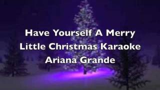 Have Yourself A Merry Little Christmas Ariana Grande Karaoke