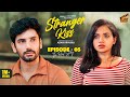 Stranger Kiss Epi 05 The Real Story ️‍ Aravind Adhithi Adan Rom Com 4K Finally