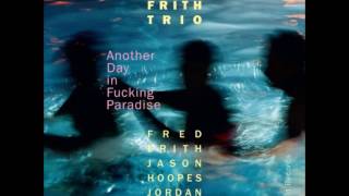 Fred Frith with Jason Hoopes & Jordan Glenn - Schlechtes Gewissen