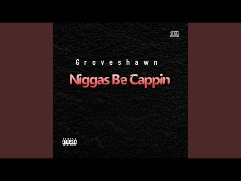 Niggas Be Cappin