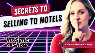 Secrets To Selling To Hotels