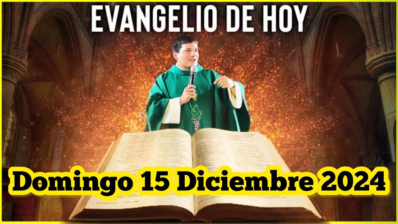 EVANGELIO DE HOY Domingo 15 Diciembre 2024 con el Padre Marcos Galvis