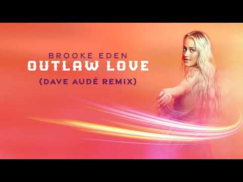 Brooke Eden - Outlaw Love (Dave Audé Remix) [Official Audio]