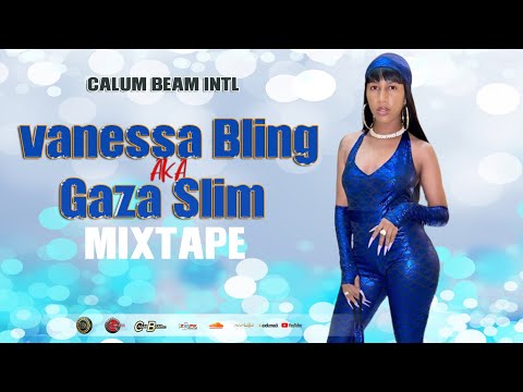 Vanessa Bling Aka Gaza Slim Mixtape 2023 Raw / Vanessa Bling Mix 2023 / Dancehall Mix 2023