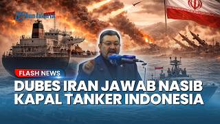Nasib Kapal Tanker Indonesia di Selat Hormuz! Dubes Iran Beberkan Protokol Rahasia untuk Kapal Asing