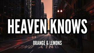 Orange &amp; Lemons - Heaven Knows [Lyrics]