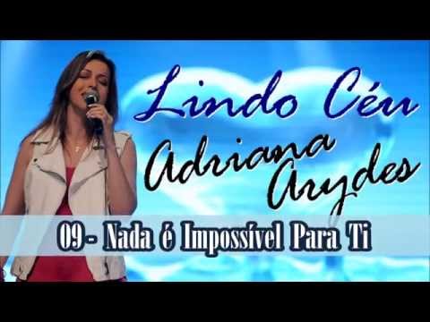 Nada é impossível para ti - CD-Lindo céuAdrianaautor:Irmã Glenda