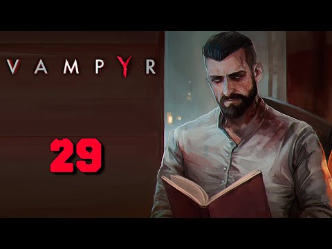 VAMPYR Gameplay Walkthrough Part 29 - Returning