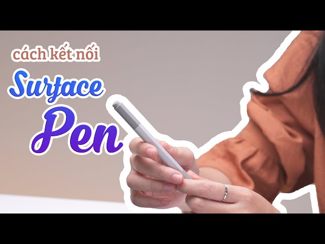 Cách kết nối Surface Pen