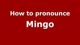 How to pronounce Mingo