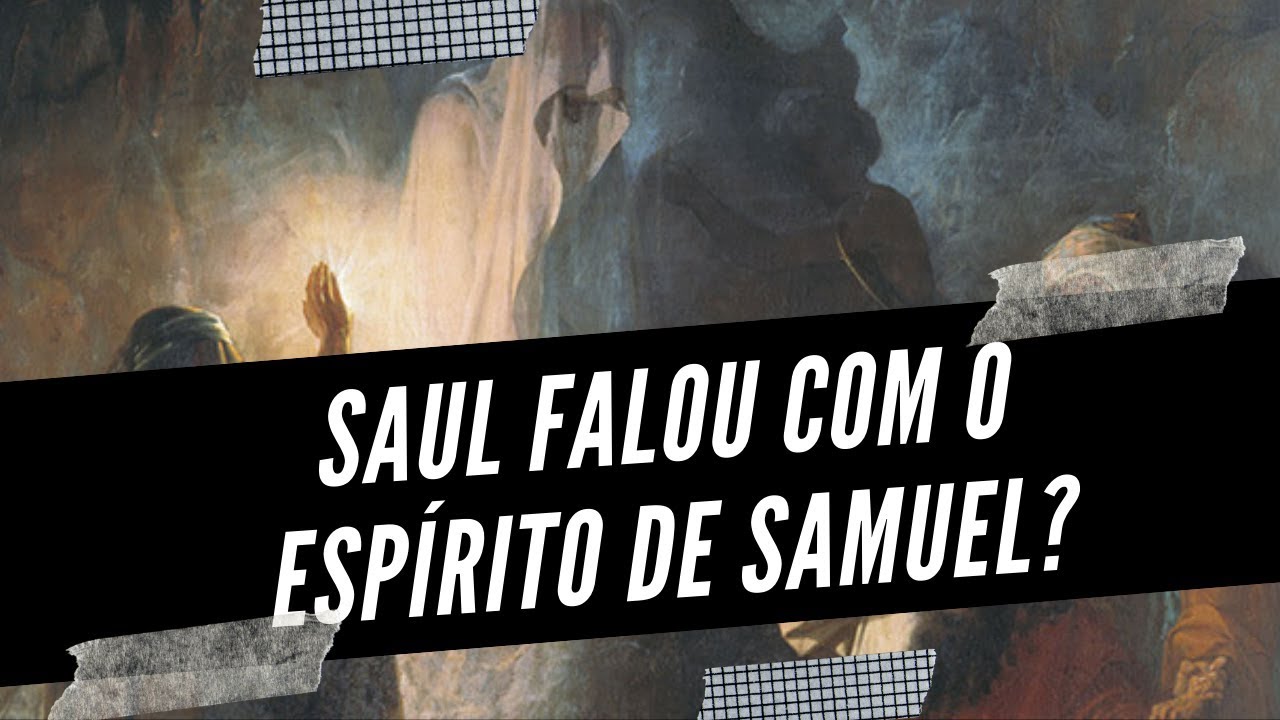 Saul falou com o espírito de Samuel? - 1 Samuel 28 - Leandro Quadros