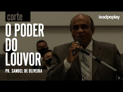 O PODER DO LOUVOR! PR. SAMUEL DE OLIVEIRA