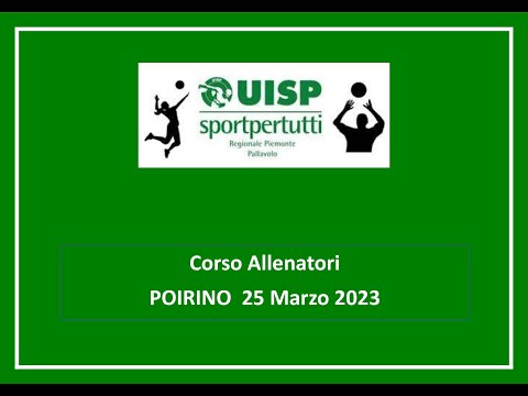 Corso UISP ALLENATORI 2022/23 _ POIRINO 25 Marzo 2023