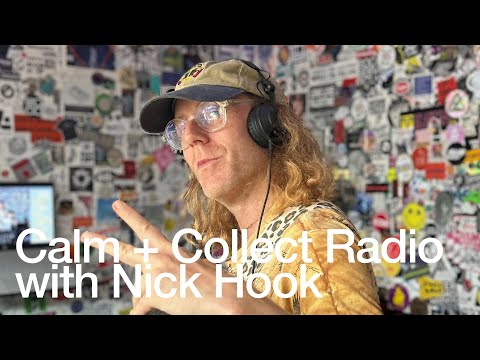 Calm + Collect Radio with Nick Hook @TheLotRadio 08-07-2025