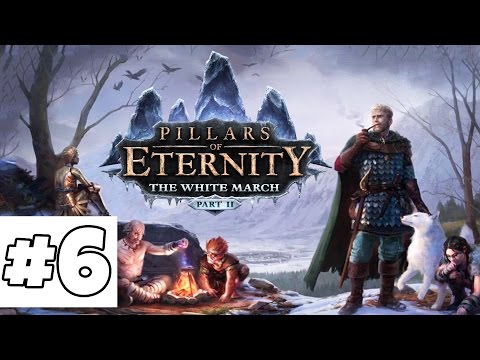 Pillars of Eternity The White March Part II Ep. 6 - Bleak Walker - Let's Play Gameplay