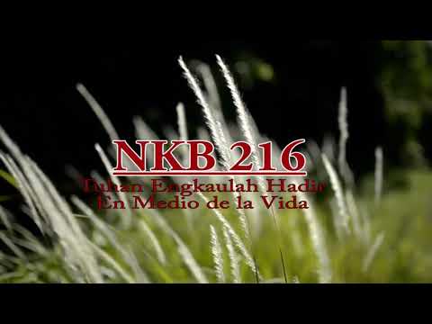 NKB 216 – Tuhan, Engkaulah Hadir