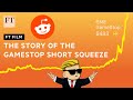 GameStop Stock Short Squeeze Reddit Traders Take GME On A Wild Ride I FT Film