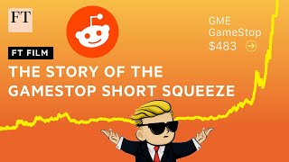 GameStop stock short squeeze: Reddit traders take GME on a wild ride I FT Film