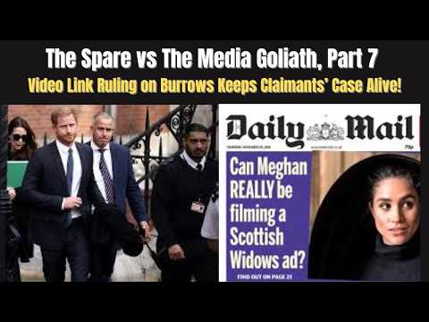 The Spare vs The Media Goliath,  Part 7: Video Link Ruling on Burrows Keeps Claimants’ Case Alive!