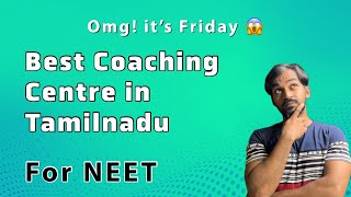 Best Coaching centre in Tamilnadu for NEET | Omg! it’s Friday 😱