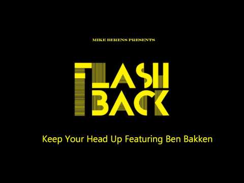 Mike Berens Presents Flashback Keep Your Head Up Featuring Ben Bakken