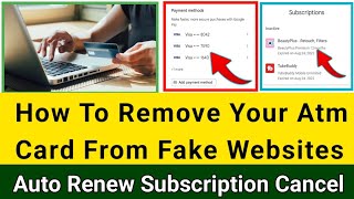 How To Remove Your Atm Card From Fake Websites | Auto Renew Subscription Problem Salution |