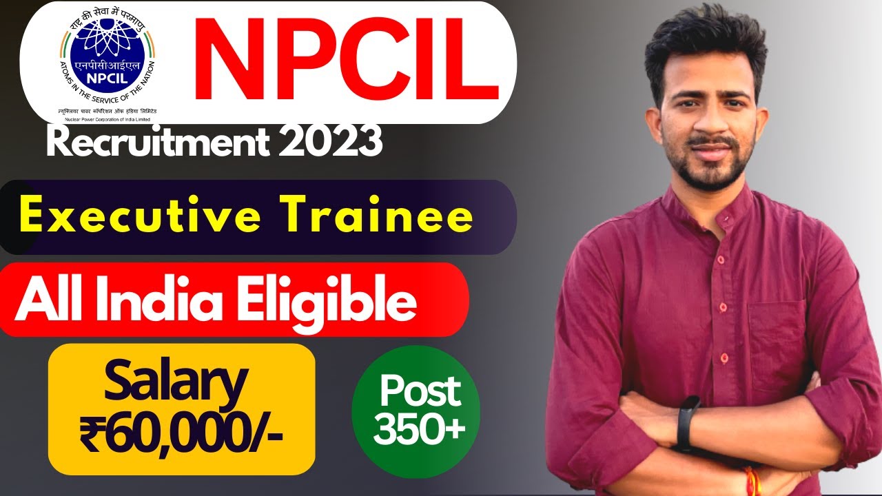 NPCIL Executive Trainee 2023 Online Form | Salary ₹60,000/- | Through GATE | NPCIL Recruitment 2023