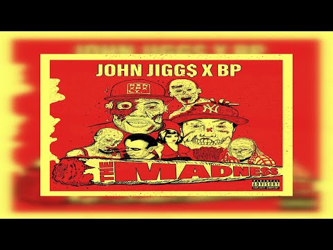 John Jigg$ x BP Ft. A-F-R-O - The Madness (New Official Audio)