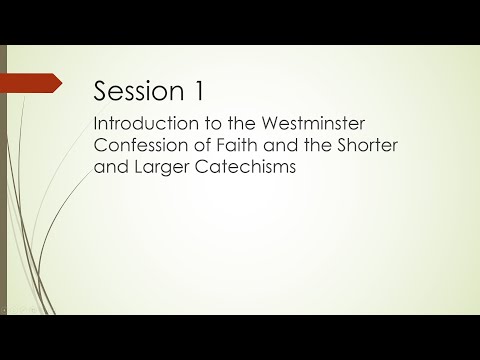 Study - Session 1: The Westminster Confession of Faith and Catechisms "Introduction"