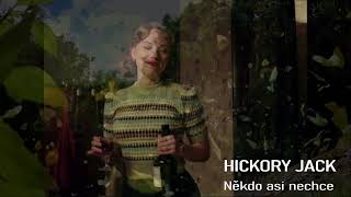 HICKORY JACK - Někdo asi nechce /album Nevím, možná..../ 2022