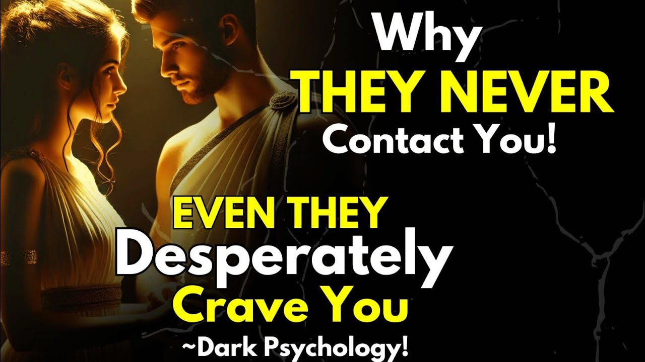 Why They NEVER Contact You! Even When They Desperately Crave You | Stoicism