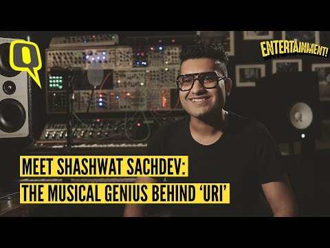 Meet the Composer of Uri's Soundtrack, Shashwat Sachdev | The Quint
