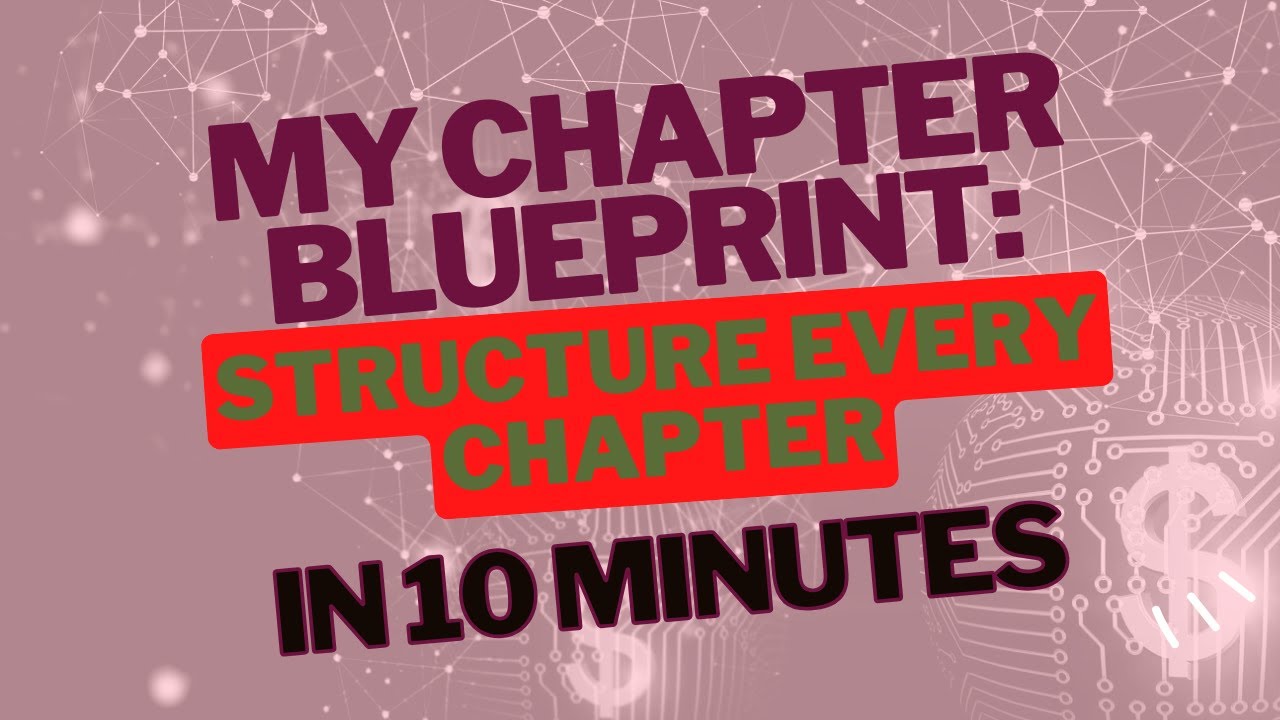 🧩 My Chapter Blueprint: Structure Every Scene in 10 Minutes