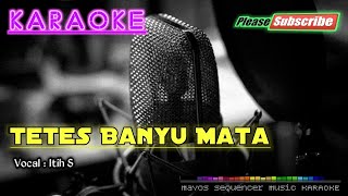 Download lagu TETES BANYU MATA -Itih S- KARAOKE mp3