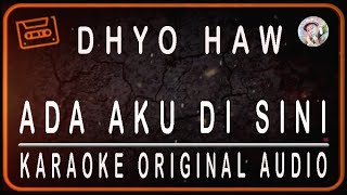 Download lagu DHYO HAW - ADA AKU DISINI - KARAOKE ORIGINAL AUDIO mp3