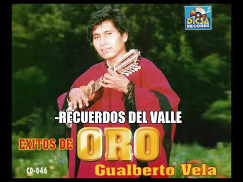 Gualberto Vela - RECUERDOS DEL VALLE(río chico)