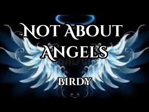 Not About Angels, Birdy 1 hour loop