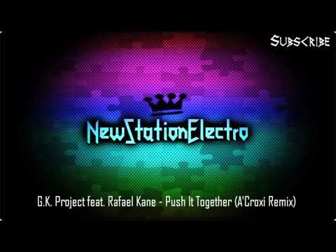 G.K. Project feat. Rafael Kane - Push It Together (A'Croxi Remix)