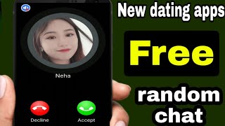 new dating apps | free video call | free chat | random video chat , make new friends