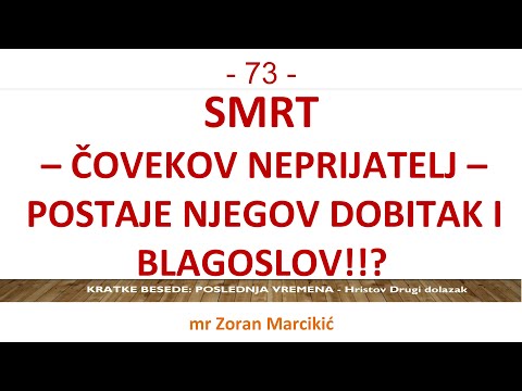 73 POSLEDNJE VREME - Čovekov neprijatelj SMRT postaje njegov DOBITAK I BLAGOSLOV - Šta se desilo!?