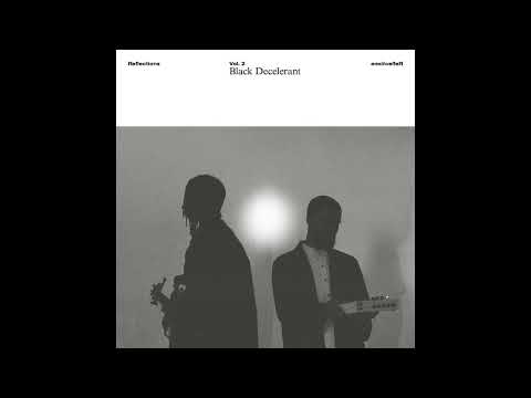 Black Decelerant - Reflections Vol. 2: Black Decelerant (Full Album)