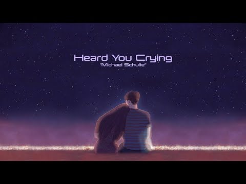 Heard You Crying - Michael Schulte